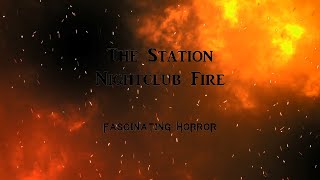 The Station Nightclub Fire  A Short Documentary  Fascinating Horror [upl. by Stanfield953]